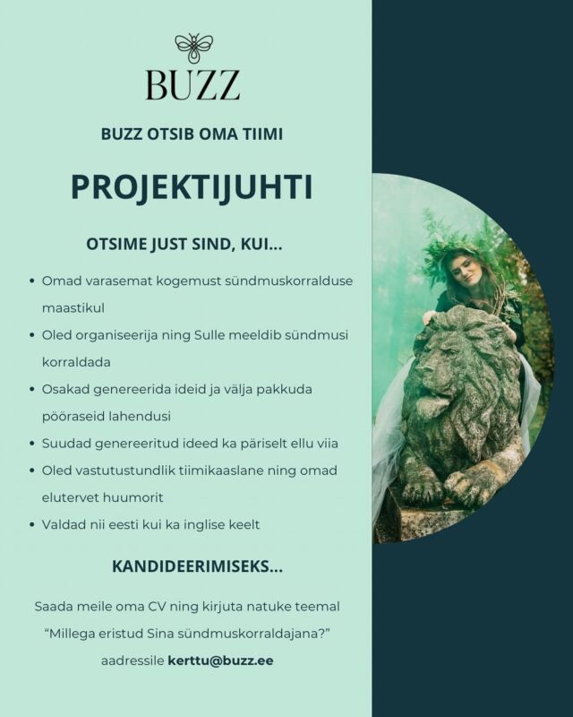 Ja nüüd on see käes! 
BUZZ otsib oma tiimi ✨PROJEKTIJUHTI✨

Otsime just Sind, kui...

✨Omad varasemat kogemust sündmuskorralduse maastikul
✨Oled organiseerija ning Sulle meeldib sündmusi korraldada 
✨Osakad genereerida ideid ja välja pakkuda pööraseid lahendusi
✨Suudad genereeritud ideed ka päriselt ellu viia
✨Oled vastutustundlik tiimikaaslane ning omad elutervet huumorit 
✨Valdad nii eesti kui ka inglise keelt

🤩 Kui tundsid, et oled just see, keda otsime, siis anna endast märku!

📩 Saada meile oma CV ning kirjuta natuke teemal “Millega eristud Sina sündmuskorraldajana?”. Kirju ootame aadressile kerttu@buzz.ee

Ootame kirju nii kaua, kui oleme just selle õige inimese leidnud! 🙂